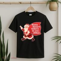 Santa Doesn't Believe In You Either T-Shirt thumb 2