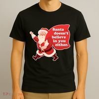 Santa Doesn't Believe In You Either T-Shirt thumb 3