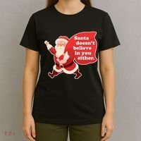 Santa Doesn't Believe In You Either T-Shirt thumb 4