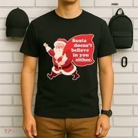 Santa Doesn't Believe In You Either T-Shirt thumb 6