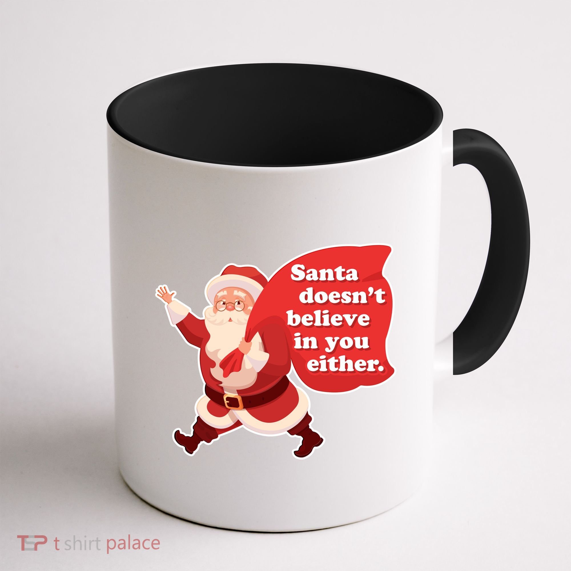 Santa Doesn't Believe In You Either Coffee Mug