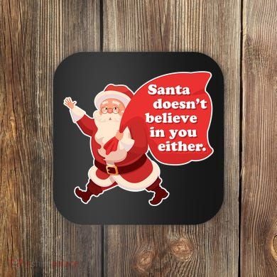 Santa Doesn't Believe In You Either Coaster