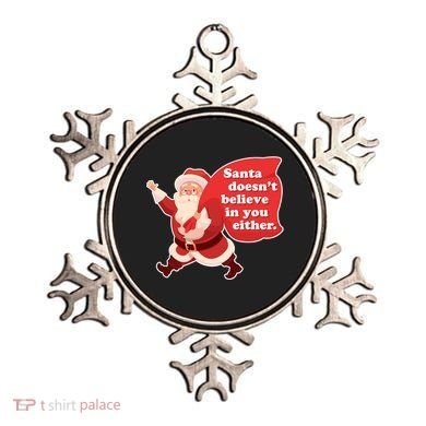 Santa Doesn't Believe In You Either Ornament