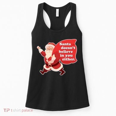 Santa Doesn't Believe In You Either Women's Tank Top