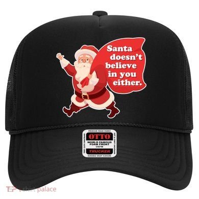 Santa Doesn't Believe In You Either Hat