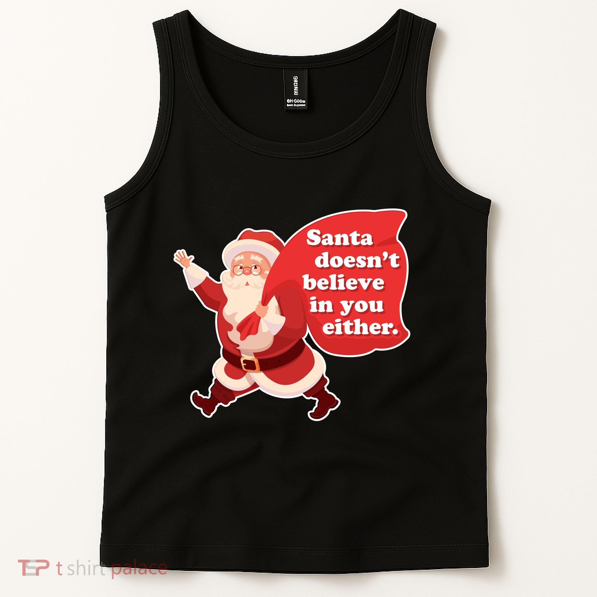 Santa Doesn't Believe In You Either Tank Top