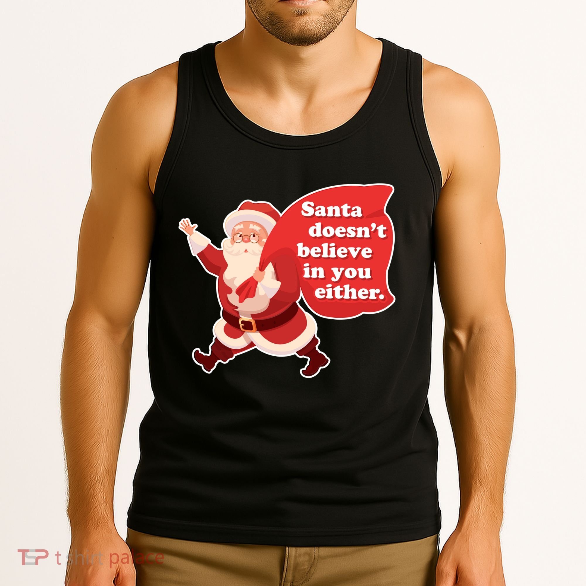 Santa Doesn't Believe In You Either Tank Top
