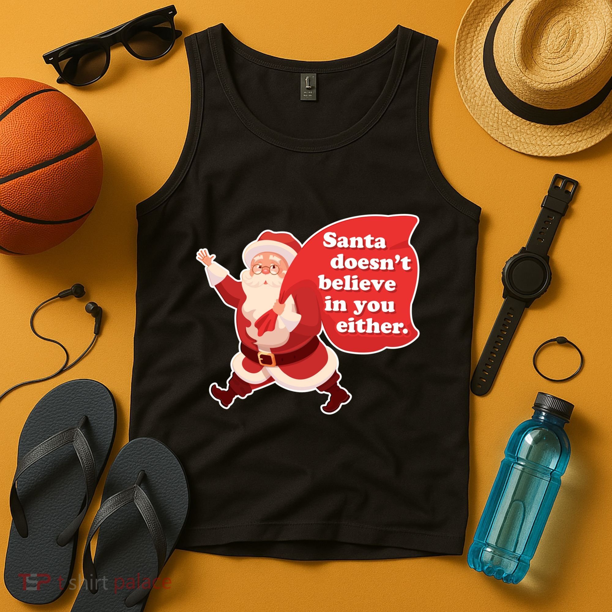 Santa Doesn't Believe In You Either Tank Top