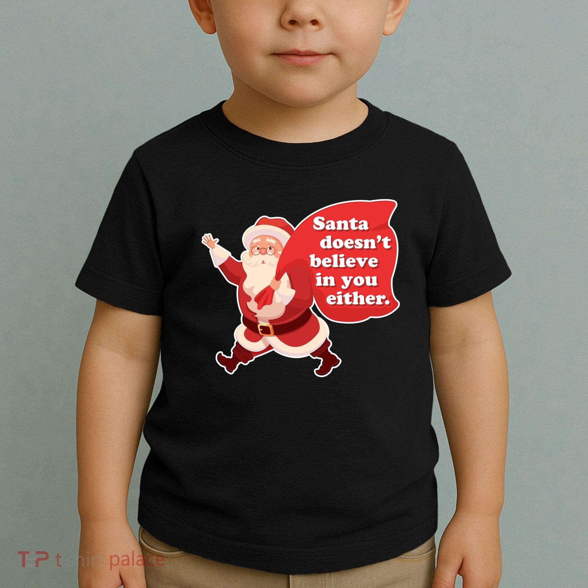 Santa Doesn't Believe In You Either Toddler T-Shirt
