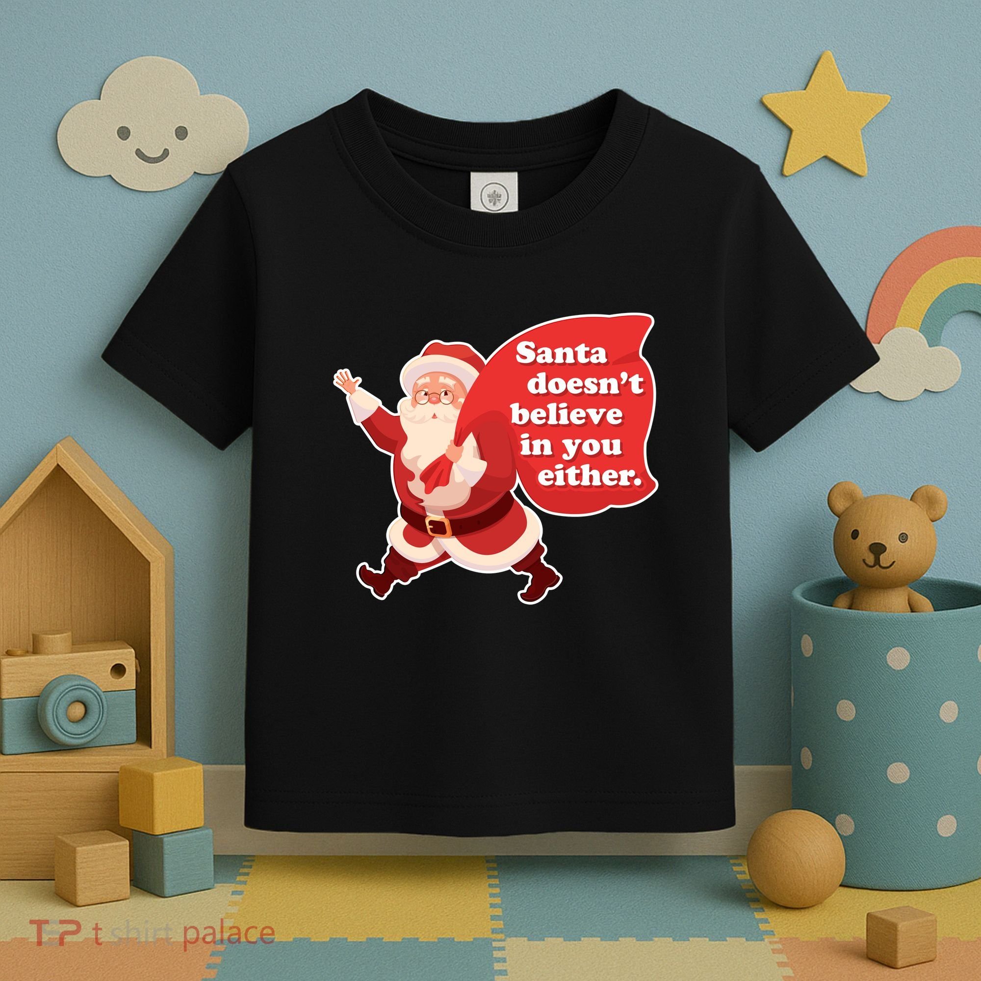 Santa Doesn't Believe In You Either Toddler T-Shirt