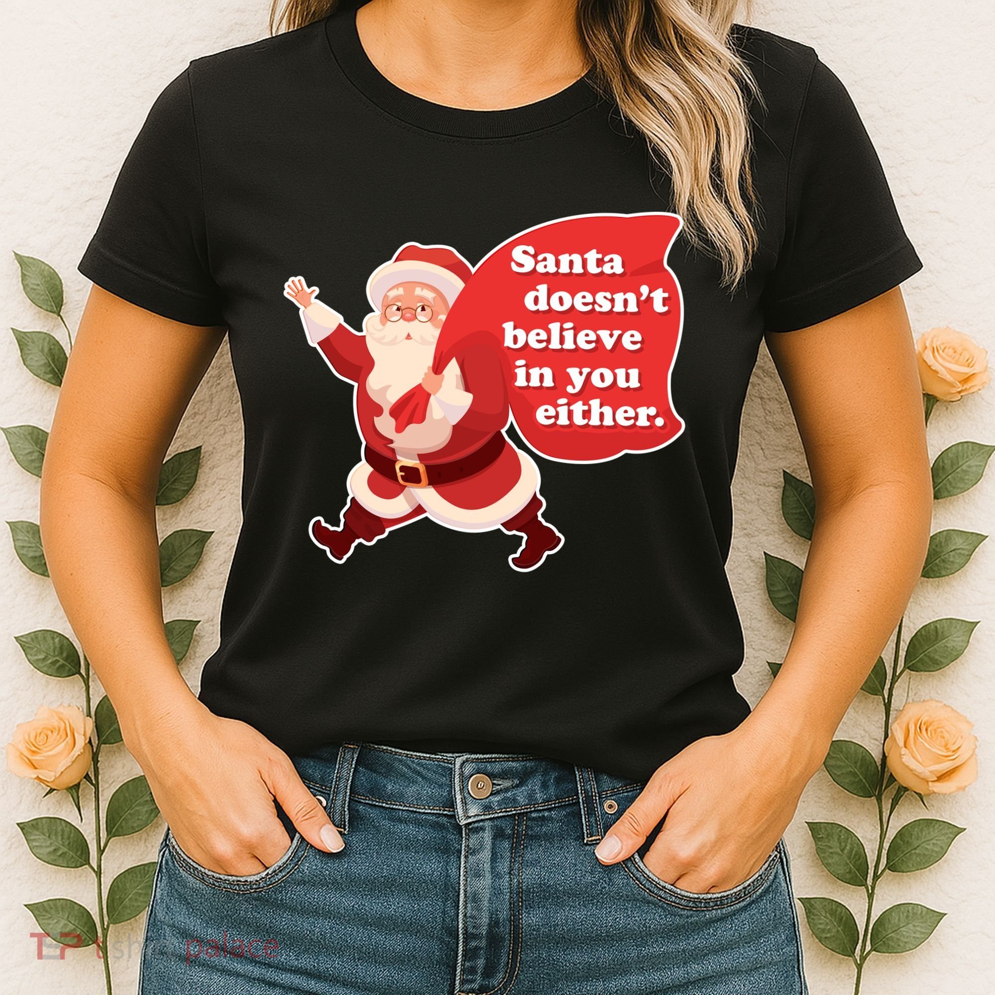 Santa Doesn't Believe In You Either Women's T-Shirt