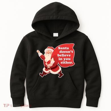 Santa Doesn't Believe In You Either Kids Hoodie