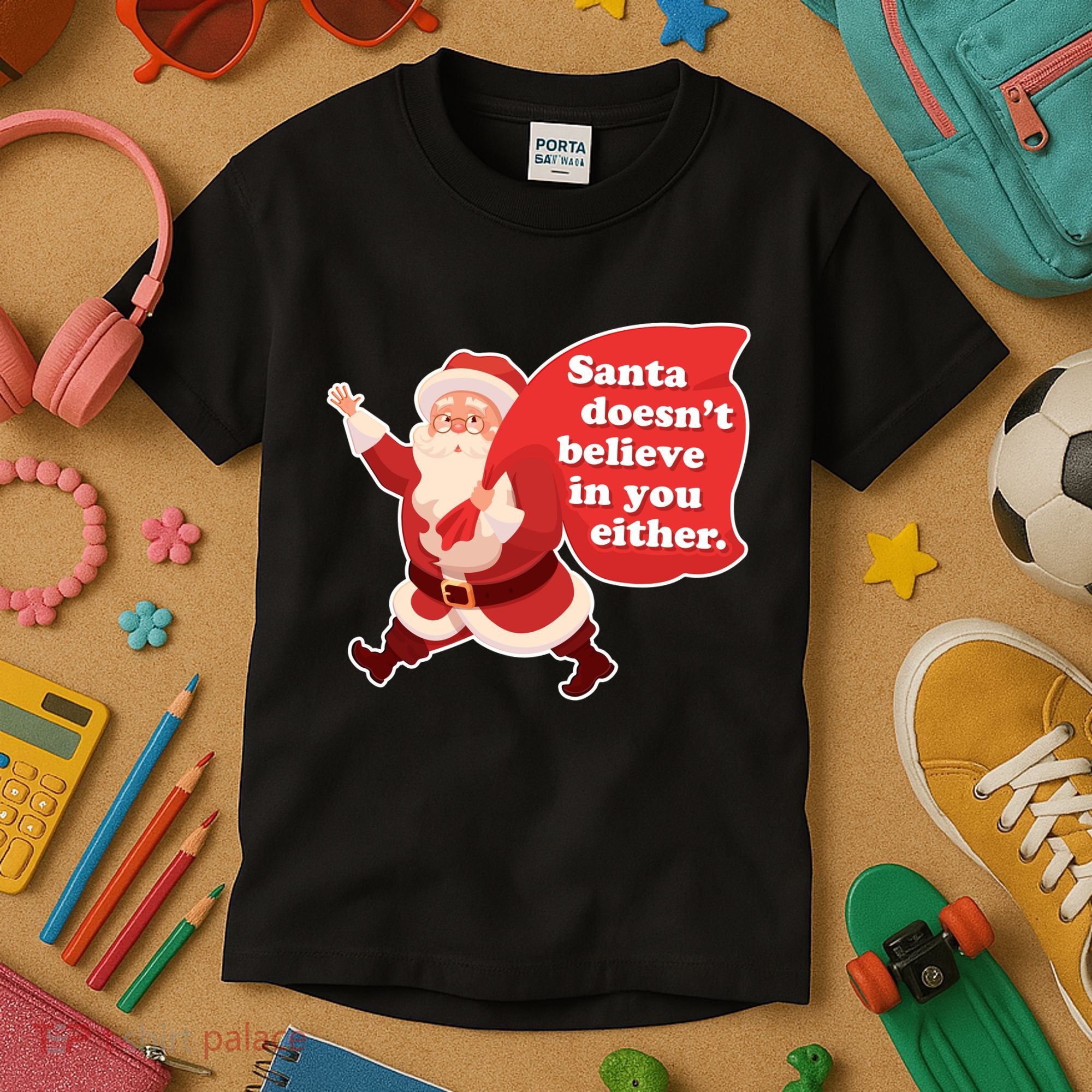 Santa Doesn't Believe In You Either Kids T-Shirt