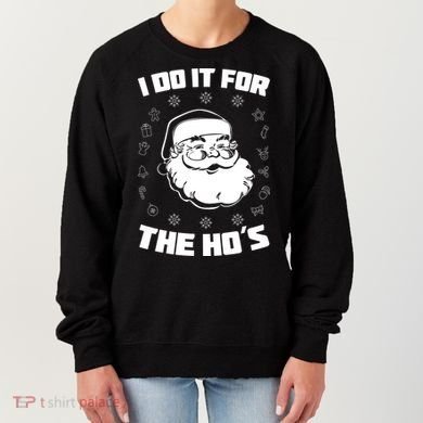 Santa I Do It For The Ho's Funny X-Mas Women's Sweatshirt