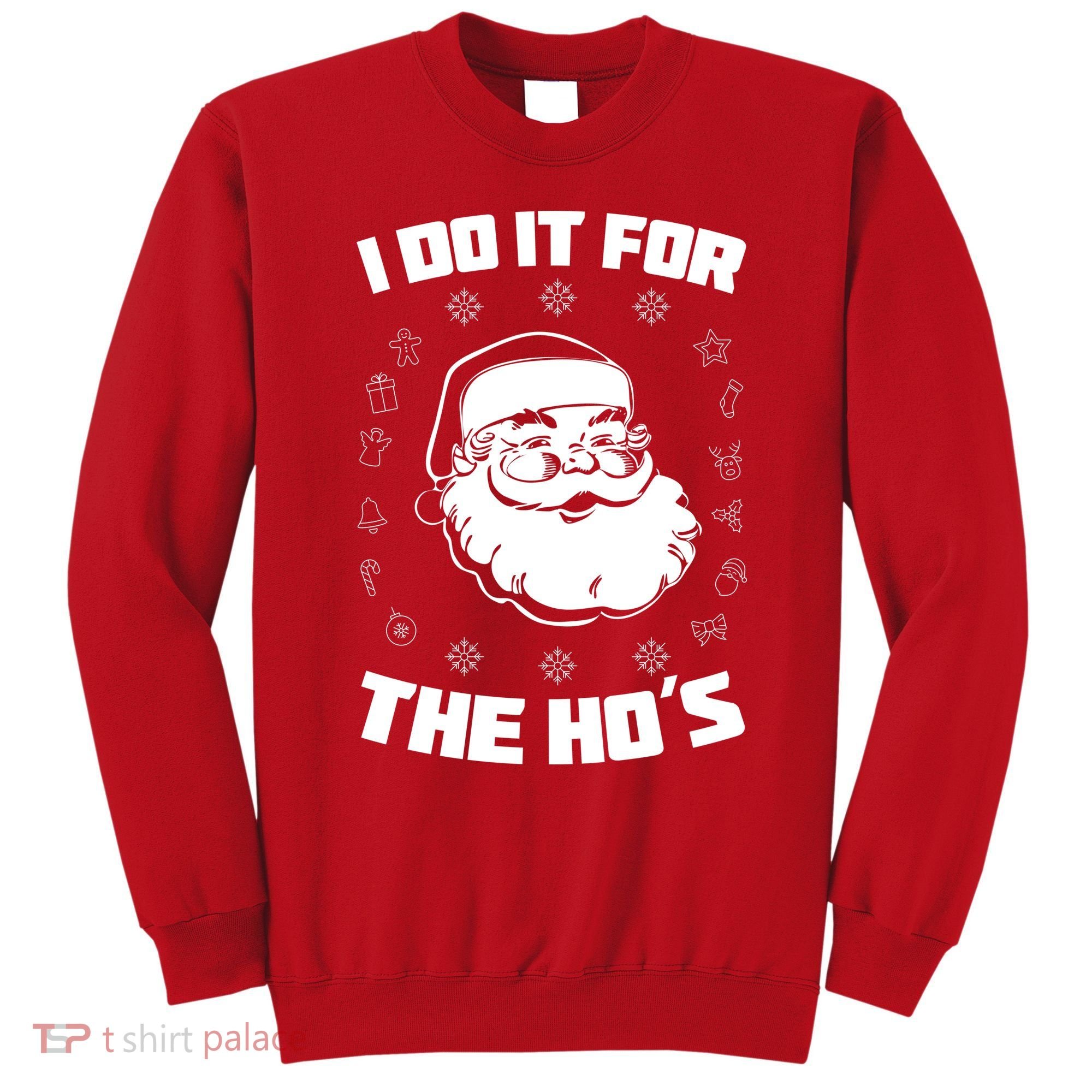 Santa I Do It For The Ho's Funny X-Mas Sweatshirt