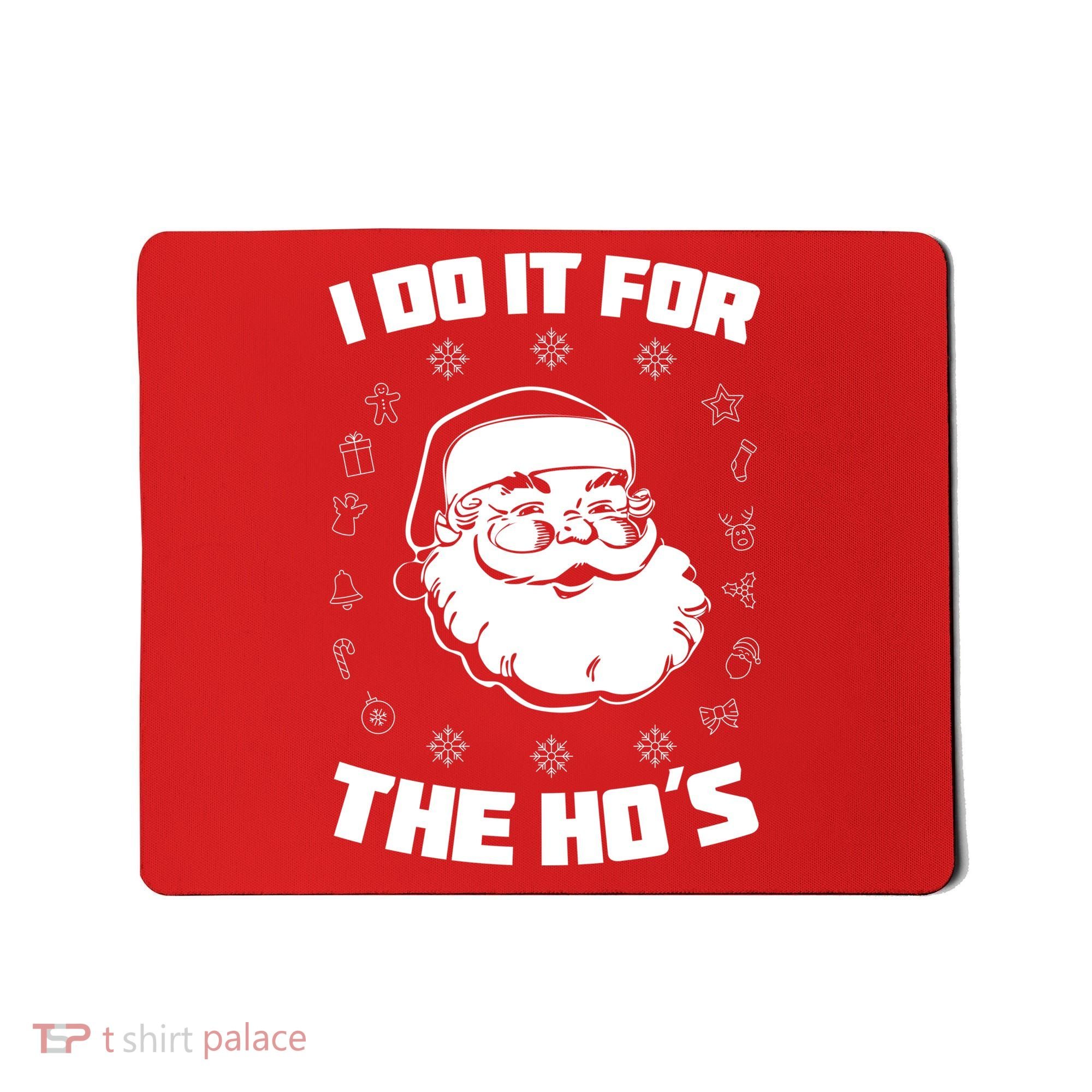 Santa I Do It For The Ho's Funny X-Mas Mousepad