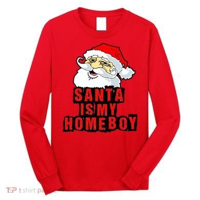Santa Is My Homeboy Long Sleeve Shirt