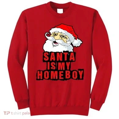 Santa Is My Homeboy Sweatshirt