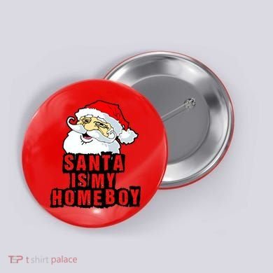 Santa Is My Homeboy Button