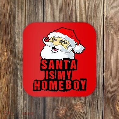 Santa Is My Homeboy Coaster