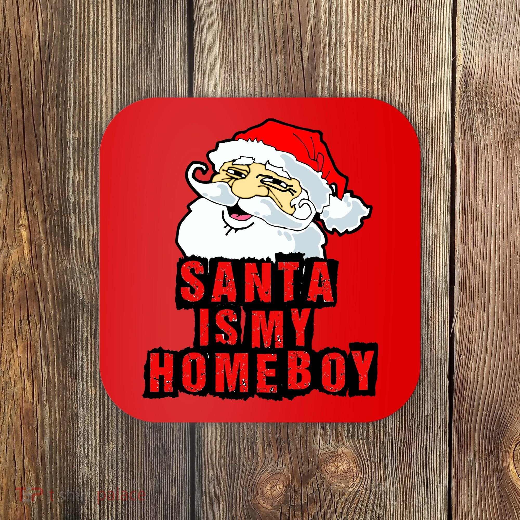 Santa Is My Homeboy Coaster