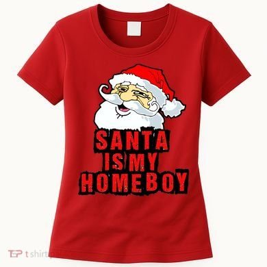 Santa Is My Homeboy Women's T-Shirt