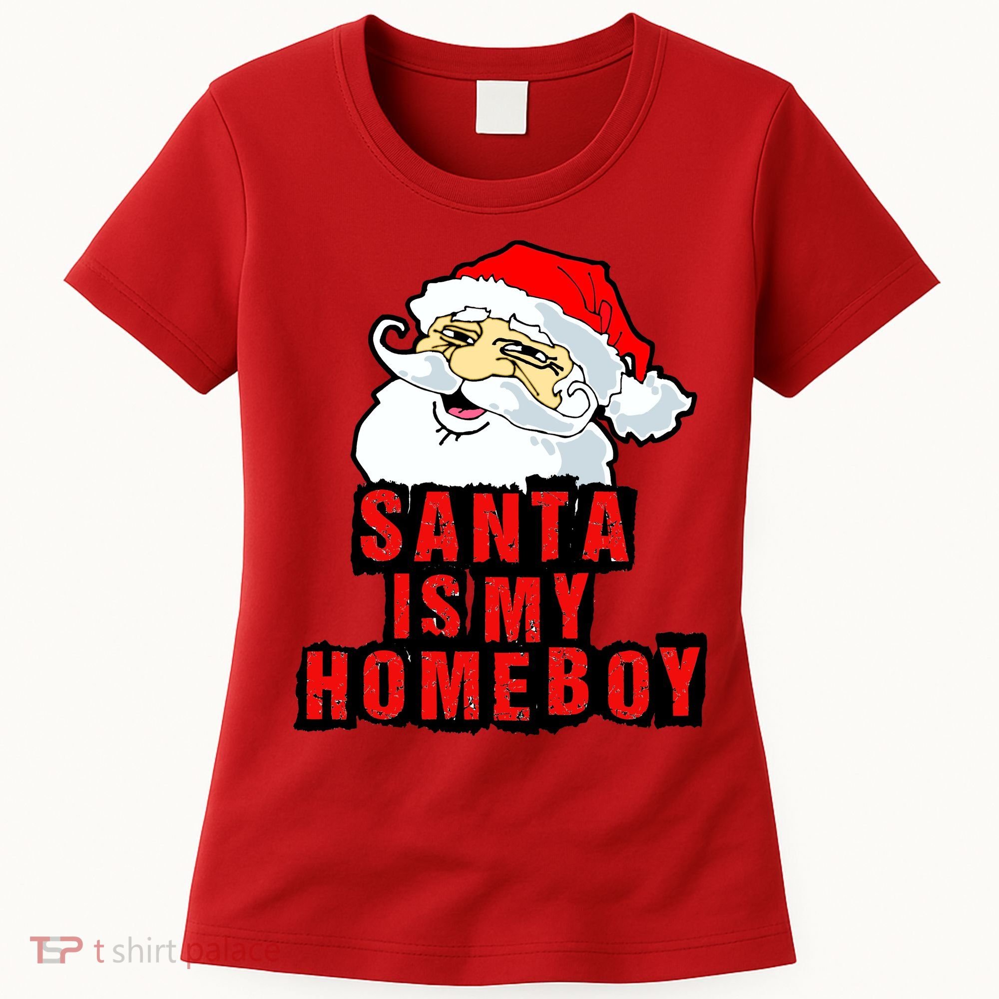 Santa Is My Homeboy Women's T-Shirt