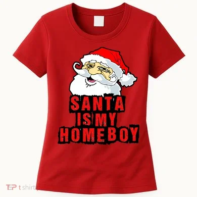 Santa Is My Homeboy Women's T-Shirt