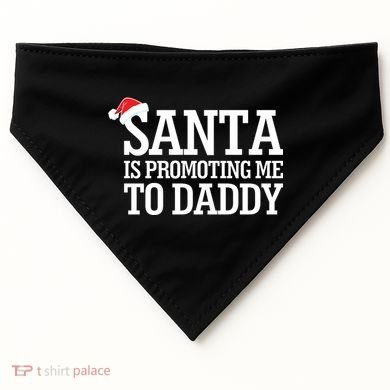 Santa Is Promoting Me To Daddy USA-Made Doggie Bandana