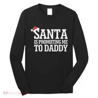 Santa Is Promoting Me To Daddy Long Sleeve Shirt thumb 0