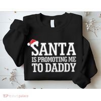 Santa Is Promoting Me To Daddy Sweatshirt thumb 2
