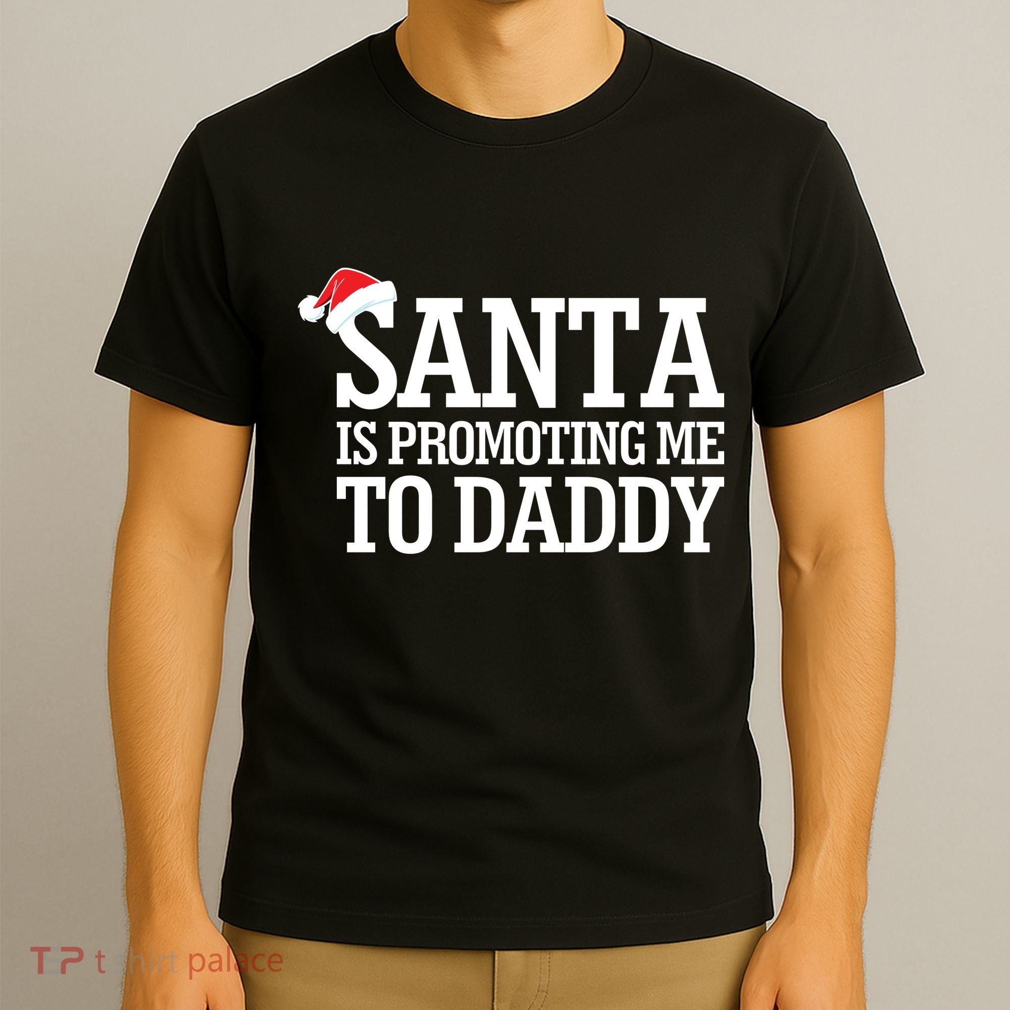 Santa Is Promoting Me To Daddy T-Shirt