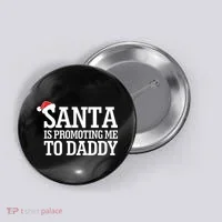 Santa Is Promoting Me To Daddy Button thumb 0
