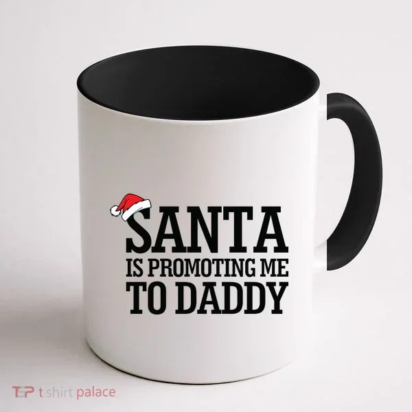 Santa Is Promoting Me To Daddy Coffee Mug