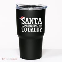 Santa Is Promoting Me To Daddy Tumbler thumb 0