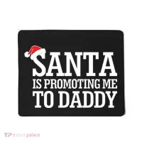 Santa Is Promoting Me To Daddy Mousepad thumb 0