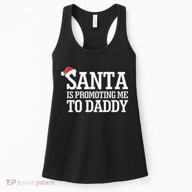 Santa Is Promoting Me To Daddy Women's Tank Top