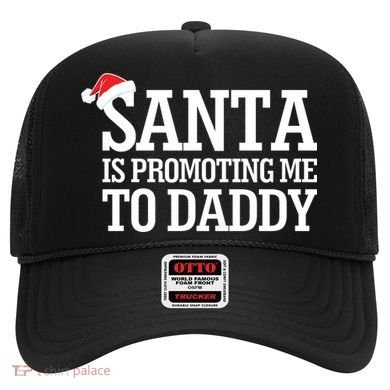 Santa Is Promoting Me To Daddy Hat