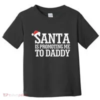 Santa Is Promoting Me To Daddy Toddler T-Shirt thumb 0