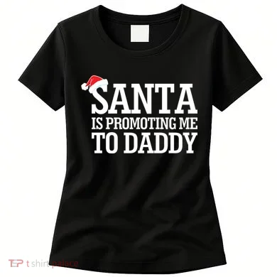 Santa Is Promoting Me To Daddy Women's T-Shirt