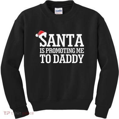 Santa Is Promoting Me To Daddy Kids Sweatshirt