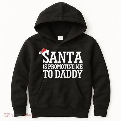 Santa Is Promoting Me To Daddy Kids Hoodie
