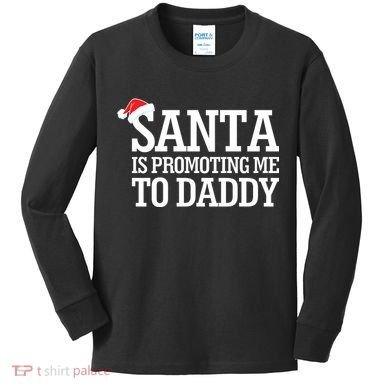Santa Is Promoting Me To Daddy Kids Long Sleeve Shirt