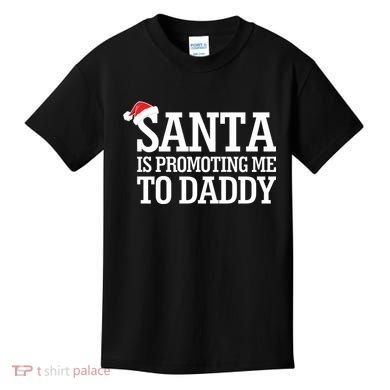 Santa Is Promoting Me To Daddy Kids T-Shirt