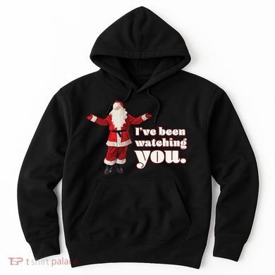 Santa I've Been Watching You Hoodie