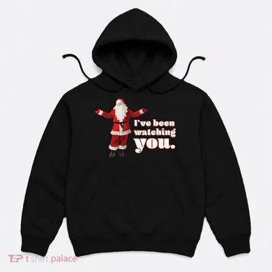Santa I've Been Watching You Hoodie