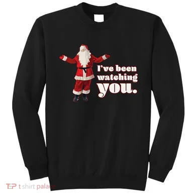 Santa I've Been Watching You Sweatshirt