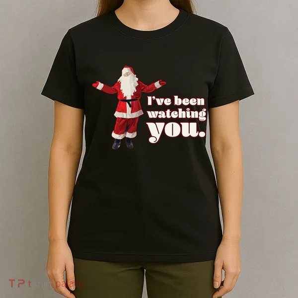 Santa I've Been Watching You T-Shirt