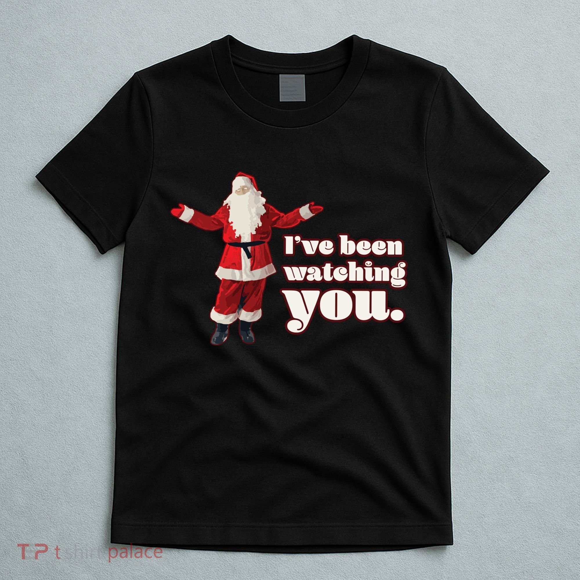 Santa I've Been Watching You T-Shirt