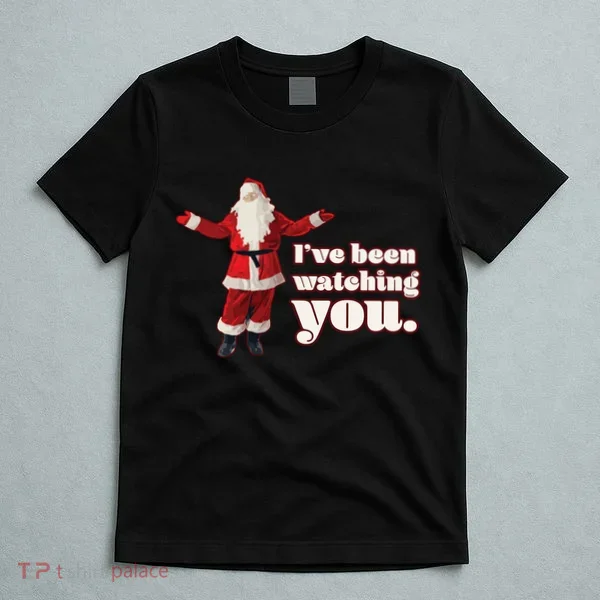 Santa I've Been Watching You T-Shirt